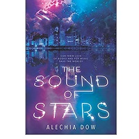 The Sound of Stars by Alechia Dow ePub Download