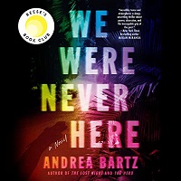 We-Were-Never-Here-by-Andrea-Bartz