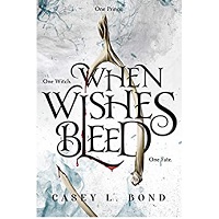 When Wishes Bleed by Casey L. Bond ePub Download