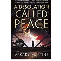 A Desolation Called Peace by Arkady Martine ePub Download