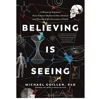 Believing Is Seeing by Michael Guillen