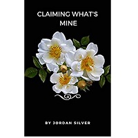 Claiming Whats Mine by Jordan Silver