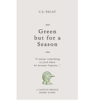 Green but for a Season by C.S. Pacat