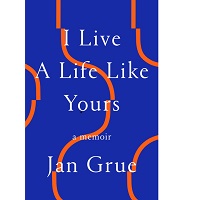 I Live a Life LikYours by Jan Grue