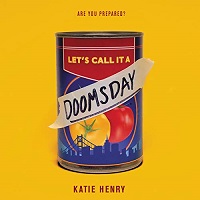 Let s Call It a Doomsday by Katie Henry