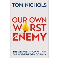 Our Own Worst Enemy by Tom Nichols ePub Download