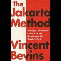 The Jakarta Method by Vincent Bevins
