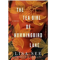 The Tea Girl of Hummingbird Lane by Lisa See PDF Download