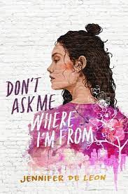 Don’t Ask Me Where I’m From by Jennifer De Leon