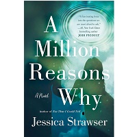 A Million Reasons Why by Jessica Strawser
