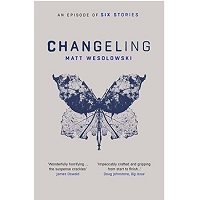 Changeling (Six Stories #3) by Matt Wesolowski ePub Download