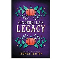 Cinderellas Legacy by Shonna Slayton