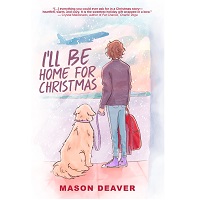 Ill Be Home For Christmas by Mason Deaver