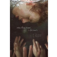 Into This River I Drown by Klune T J
