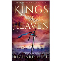 Kings of Heaven Ash and Sand Book 3 by Richard Nell