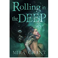 Rolling in the Deep by Mira Grant
