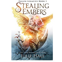 Stealing Embers Fallen Legacies Book 1 by Julie Hall 1