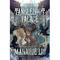 The Tangleroot Palace Storie by Marjorie Liu