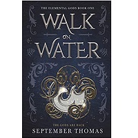 Walk on Water (The Elemental Gods Book 1) by September Thomas ePub Download