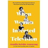 When Women Invented Television by Jennifer Keishin Armstrong ePub Download
