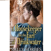 A Housekeeper for the Earl of Drinkwater Sally Forbes