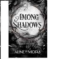 Among Shadows Aline P Mora