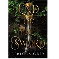 End of the Sword The Darkest Queens Series Book 3 Rebecca Grey