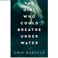 Girl Who Could Breathe Under Water The Erin Bartels