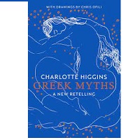Greek Myths by Charlotte Higgins