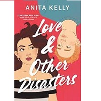Love And Other Disasters Anita Kelly