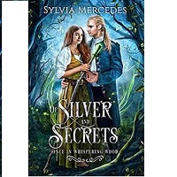 Of Silver and Secrets Once in Whispering Wood Book 2 Sylvia Mercedes