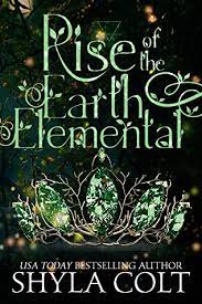 Rise of the Earth Elemental Elementals Book 1 by Shyla Colt ePub Download