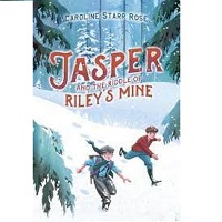 Rose Caroline Starr Jasper and the Riddle of Riley 39 Mine