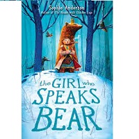 Sophie Anderson The Girl Who Speaks Bear epub