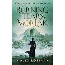 The Burning Tears of Morlak War of the Twelve Book 3 by Alex Robins ePub Download