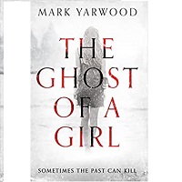 The Ghost Of A Girl by Mark Yarwood