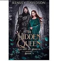 The Hidden Queen Legends of Abreia Book 3 Kenley Davidson