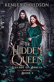The Hidden Queen Legends of Abreia Book 3 by Kenley Davidson ePub Download