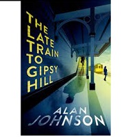 The Late Train to Gipsy Hill Alan Johnson