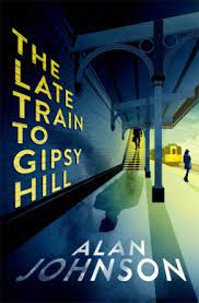 The Late Train to Gipsy Hill by Alan Johnson ePub Download