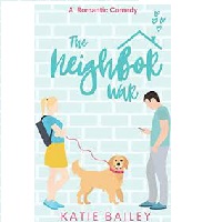 The Neighbor War A Romantic Co Katie Bailey