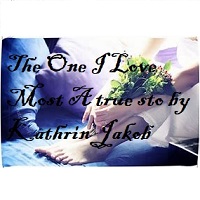 The One I Love Most A true sto Kathrin Jakob