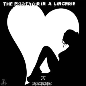 he Predator In A Lingerie by RoyalVelz PDF Download