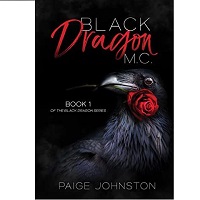 Black Dragon MC Black Dragon MC Book 1 by Paige Johnston