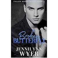 Broken Butterfly Fallen Brook Book 3 by Jennilynn Wyer