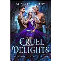Cruel Delights by Scarlett Snow