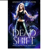 Dead Shift Grave Talker Book 4 Annie Anderson