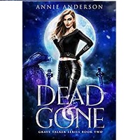 Dead and Gone Grave Talker Book 2 by Annie Anderson