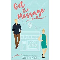 GET THE MESSAGE ACCIDENTALLY IN LOVE 1 BY BRYNN NORTH
