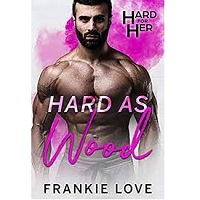 Hard As Wood (Hard For Her #2) by Frankie Love